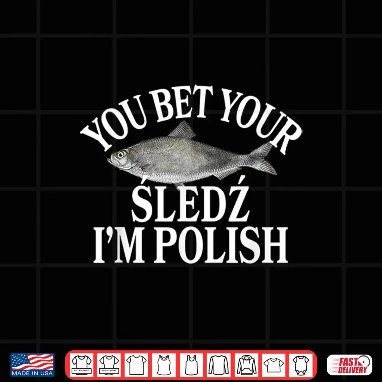 Design You Bet Your Sledz Im Polish Pickled Herring Dyngus Day Shirt 2