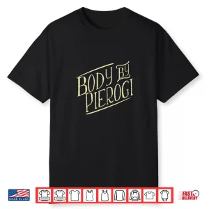 Body By Pierogi Polish Food Polska Dyngus Day Modern Shirt