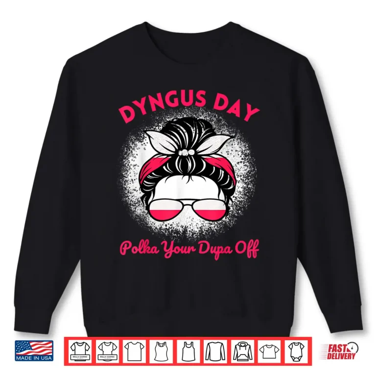 Sweatshirt Funny Messy Bun Dyngus Day Polish Pride Polska Easter Shirt