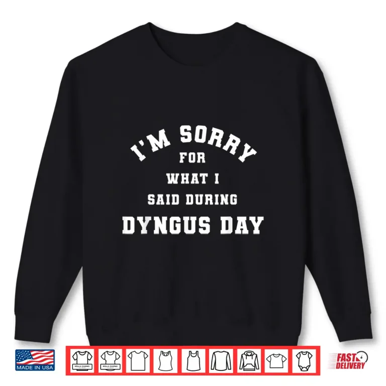 Sweatshirt Im Sorry For What I Said Dyngus Day Funny Drinking Humor Shirt