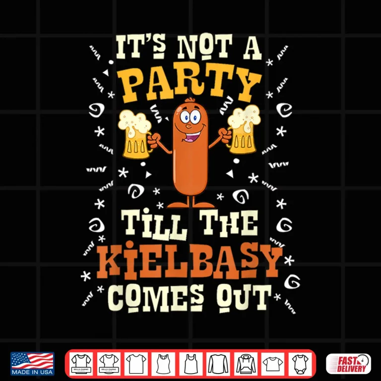 Design Its Not A Party Till The Kielbasy Comes Out Dyngus Day Shirt