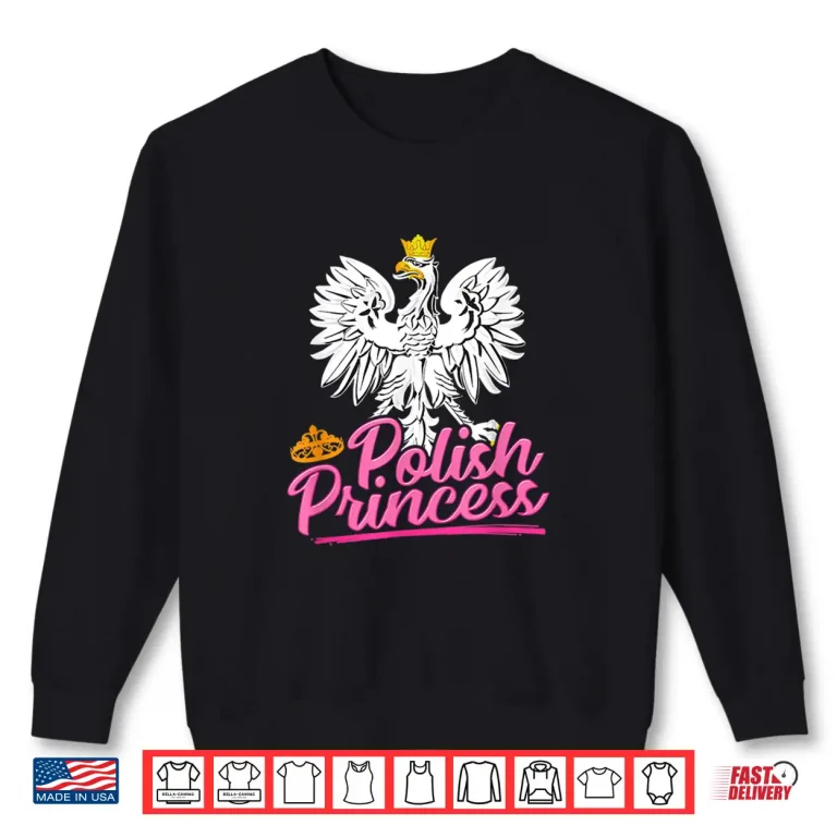 Sweatshirt Poland Eagle Polish Princess Dyngus Day Professional Graphic Shirt