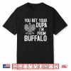 You Bet Your Dupa Im From Buffalo Dyngus Day Statement Shirt