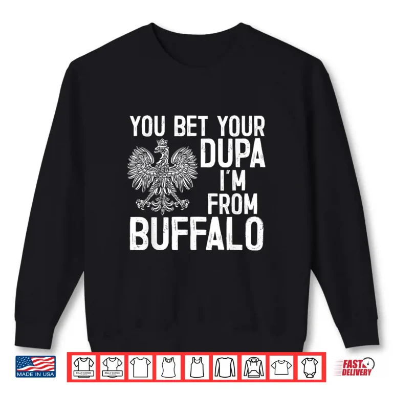 Sweatshirt You Bet Your Dupa Im From Buffalo Dyngus Day Statement Shirt
