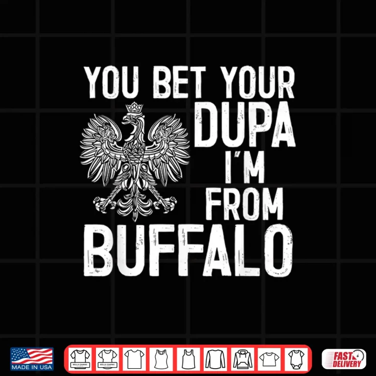 Design You Bet Your Dupa Im From Buffalo Dyngus Day Statement Shirt