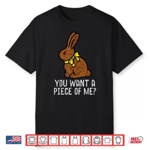 Chocolate Bunny Do You Want Piece Of Me Funny Easter Rabbit Shirt