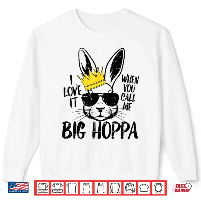 Sweatshirt Bunny Love It When You Call Me Big Hoppa Easter Rabbit Kids Shirt