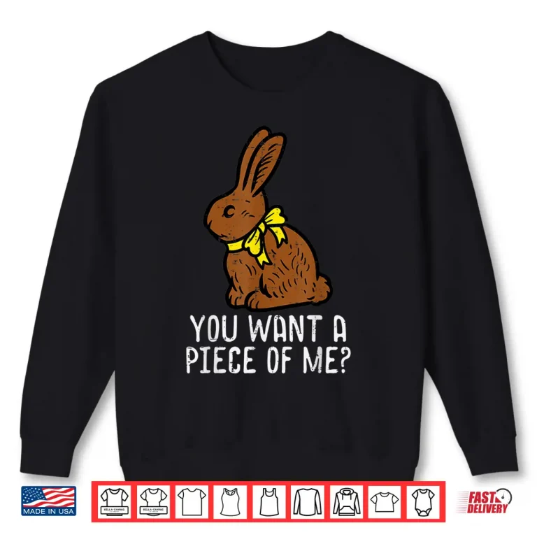 Sweatshirt Chocolate Bunny Do You Want Piece Of Me Funny Easter Rabbit Shirt