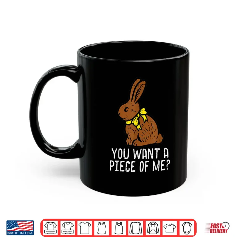 Mug Chocolate Bunny Do You Want Piece Of Me Funny Easter Rabbit Shirt