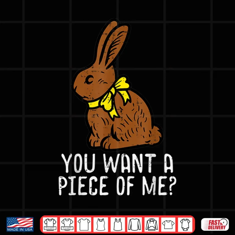 Design Chocolate Bunny Do You Want Piece Of Me Funny Easter Rabbit Shirt