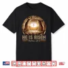 Easter Christian He Is Risen Jesus Empty Tomb Men Women Kids Shirt