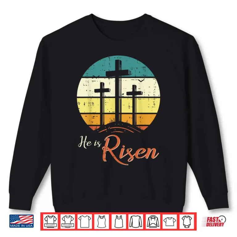 Sweatshirt Easter Christian He Is Risen Retro Jesus Cross Women Men Kid Shirt