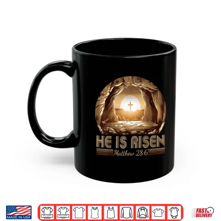 Mug Easter Christian He Is Risen Jesus Empty Tomb Men Women Kids Shirt