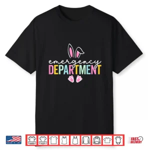 Emergency Department Bunny Emergency Room Er Nurse Easter Shirt
