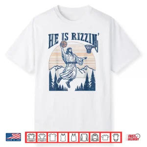 He Is Risen Rizzin’ Easter Jesus Christian Faith Basketball Shirt