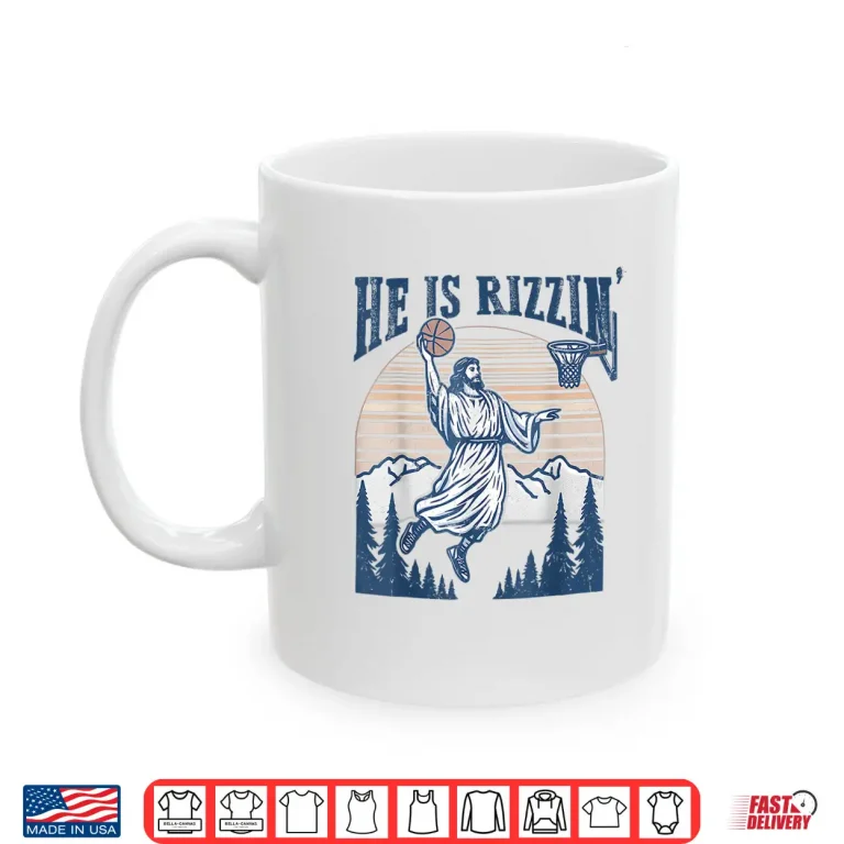 Mug He Is Risen Rizzin Easter Jesus Christian Faith Basketball Shirt