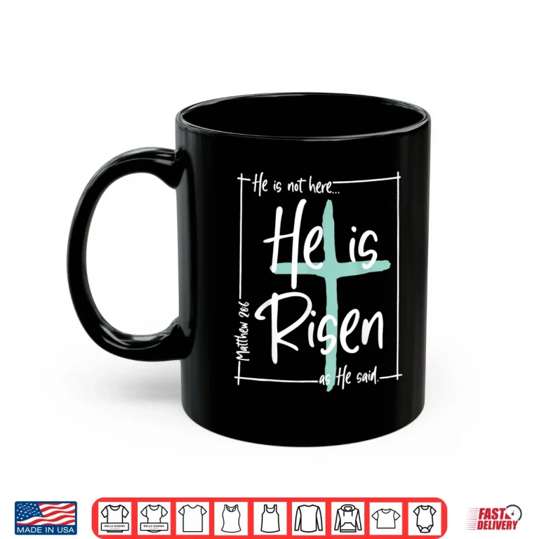 Mug He Is Risen Shirt Easter Christian Cross Men Women Kids Shirt