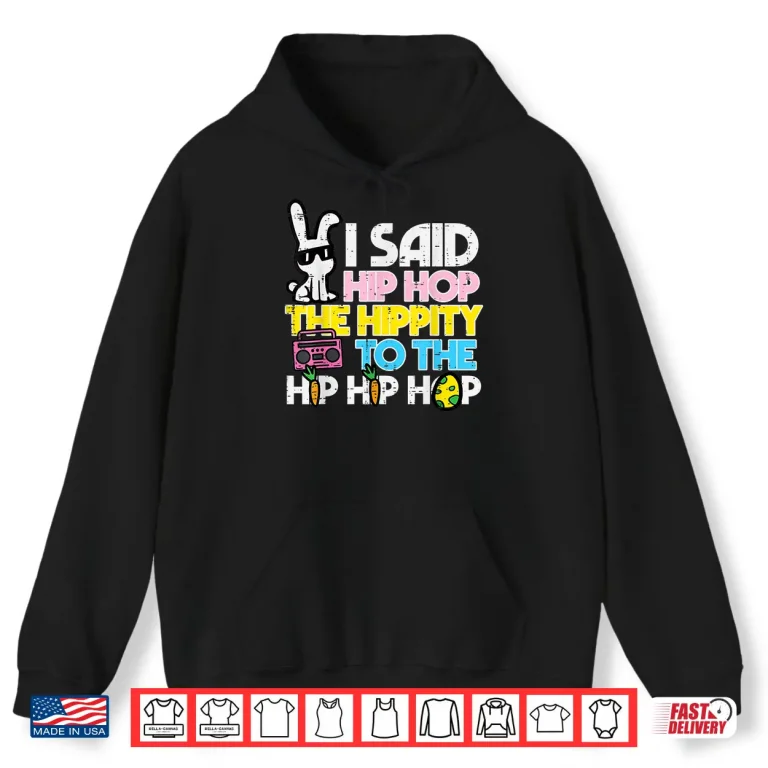 Hoodie Hip Hop Hippity Easter Bunny Funny Women Girls Kids Toddler Shirt