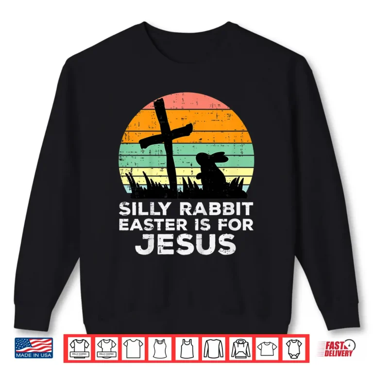 Sweatshirt Kids Silly Rabbit Easter Is For Jesus Christians Toddler Kids Shirt