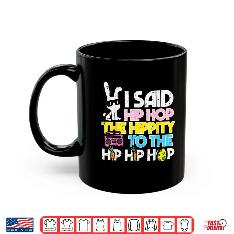 Mug Hip Hop Hippity Easter Bunny Funny Women Girls Kids Toddler Shirt
