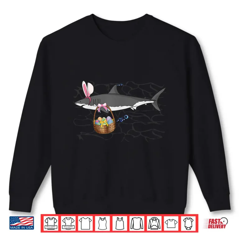 Sweatshirt Bunny Ears Funny Shark With Easter Basket Professional Shirt