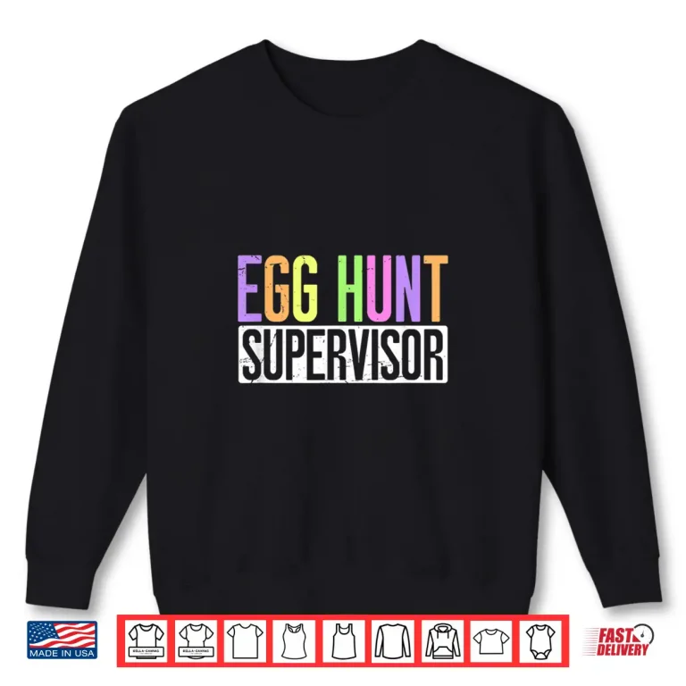 Sweatshirt Egg Hunting Party Egg Hunt Supervisor Professional Modern Graphic Shirt