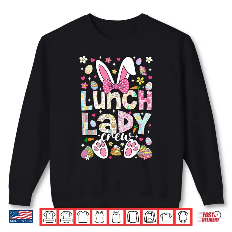 Sweatshirt Funny Bunny Cafeteria Lunch Lady Crew Family Easter Day Shirt
