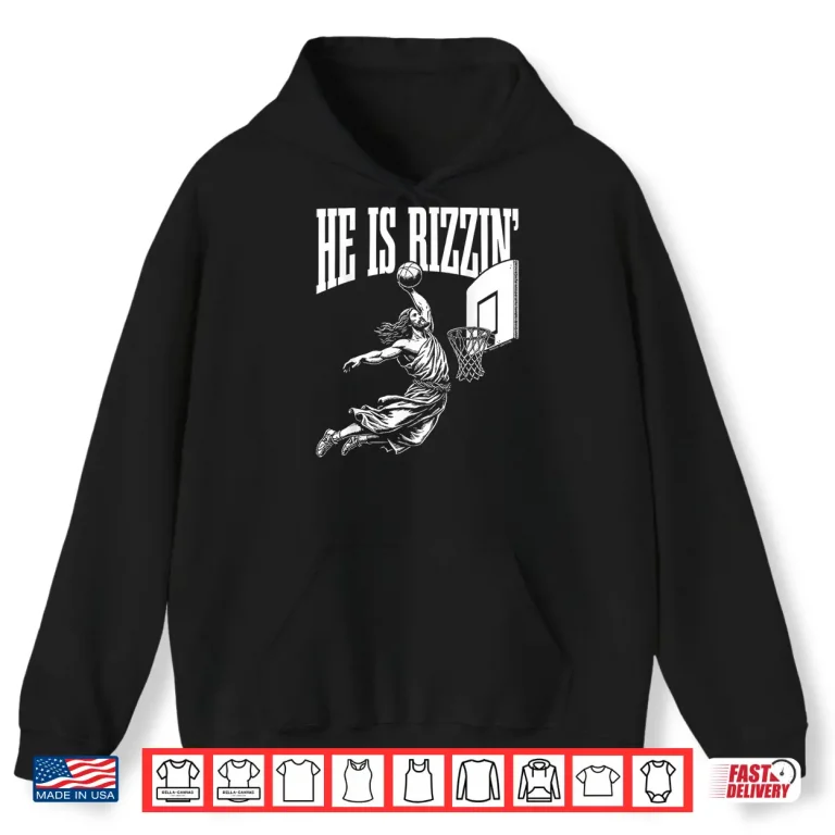 Hoodie Funny Jesus Basketball He Is Rizzin Professional Humor Meme Shirt