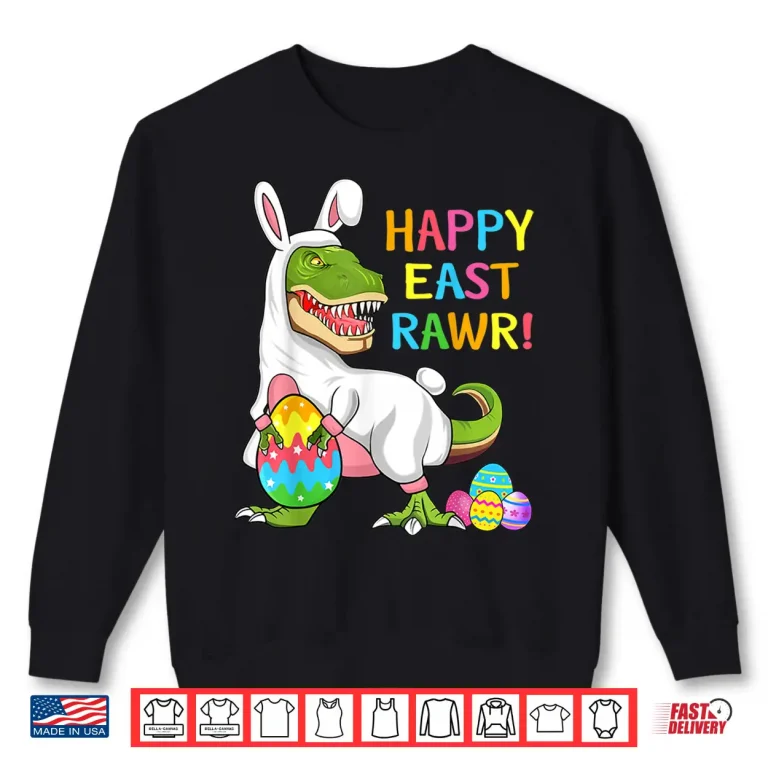 Sweatshirt Funny Happy Eastrawr Easter Day Dinosaur T Rex Easter Shirt