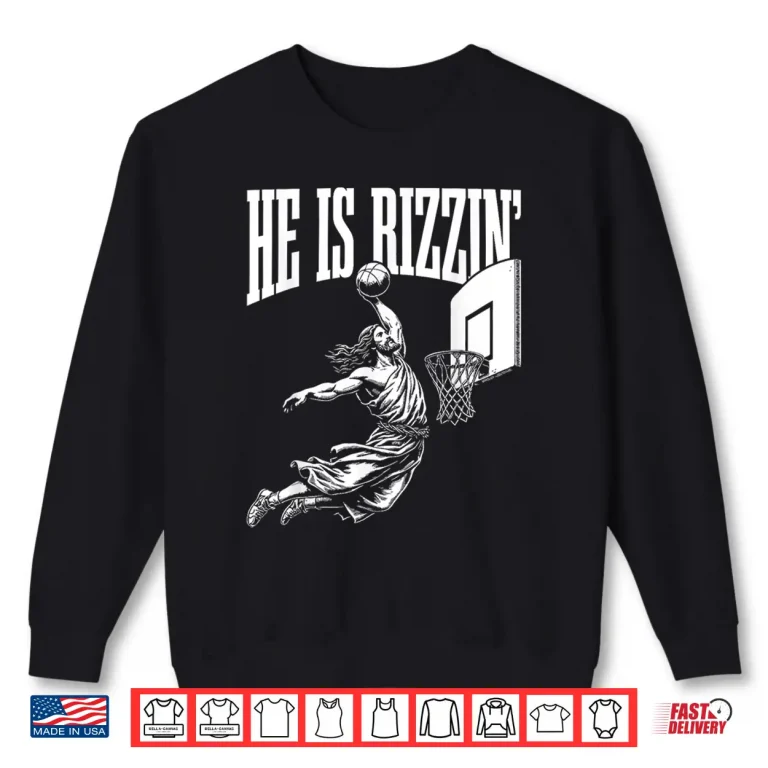 Sweatshirt Funny Jesus Basketball He Is Rizzin Professional Humor Meme Shirt