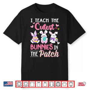 I Teach The Cutest Bunnies Easter Teacher Gifts Professional Shirt