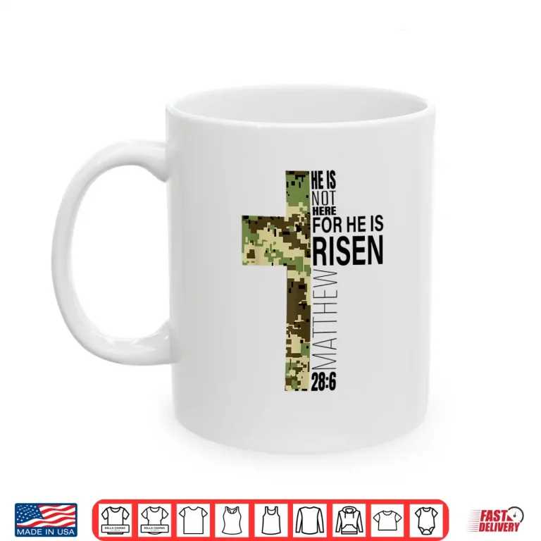 Mug Green Camo Cross He Is Risen Christian Easter Verse Shirt