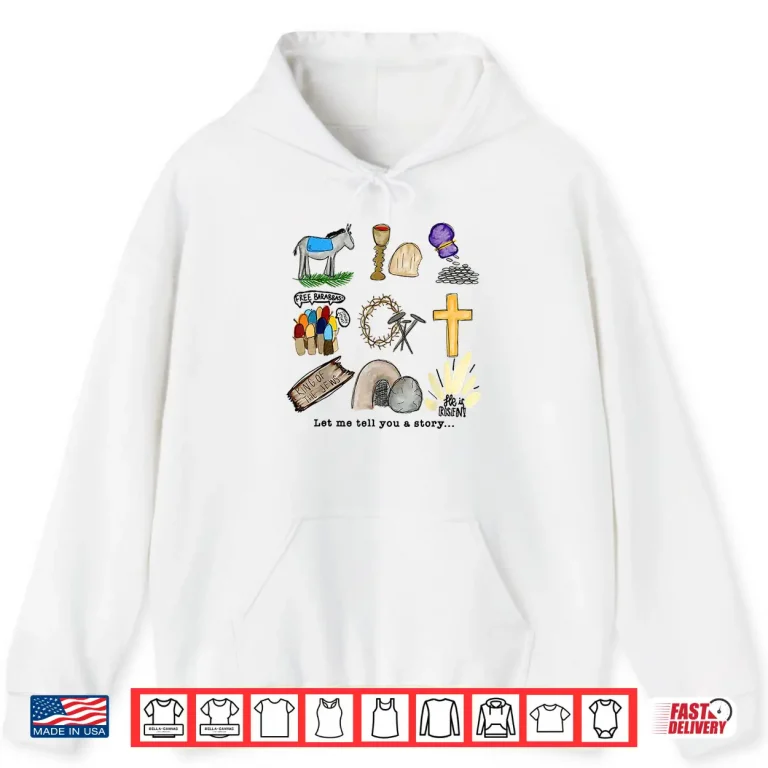 Hoodie Let Me Tell You A Story Jesus Religious Christian Easter Shirt