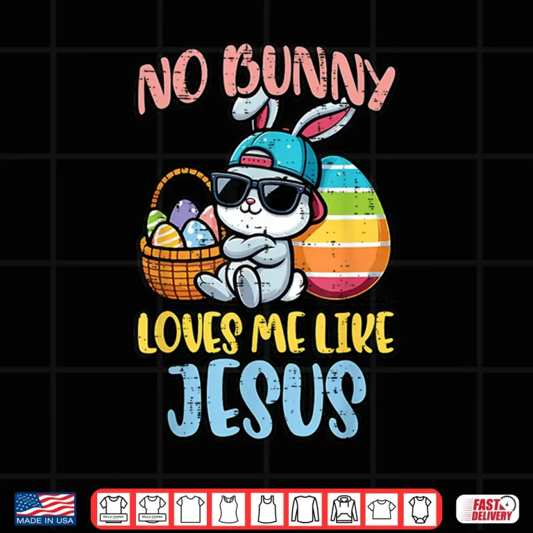 Design No Bunny Loves Me Like Jesus Easter Christian Professional Shirt