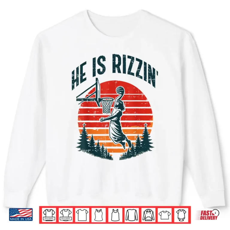 Sweatshirt Retro Basketball Easter He Is Rizzin Religious Professional Shirt