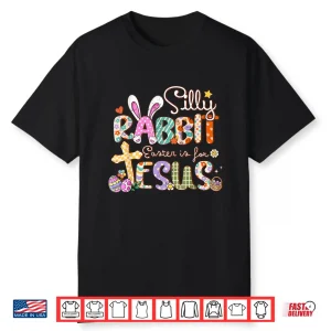 Silly Rabbit Easter Is For Jesus Cute Bunny Christian Faith Shirt