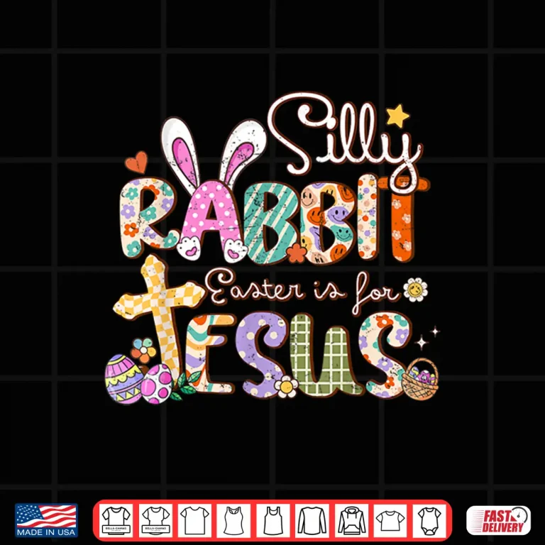 Design Silly Rabbit Easter Is For Jesus Cute Bunny Christian Faith Shirt