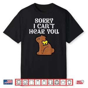 Easter Bunny Chocolate Sorry Cant Hear You Men Women Kids Shirt