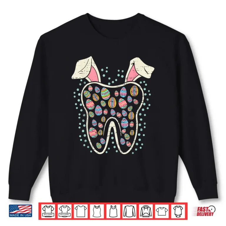 Sweatshirt Cute Tooth Bunny Easter Funny Teeth Dentist Dental Assistant Shirt