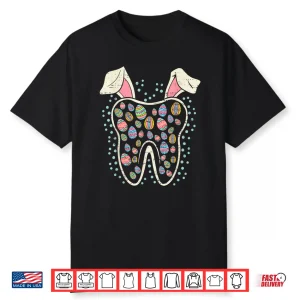 Cute Tooth Bunny Easter Funny Teeth Dentist Dental Assistant Shirt