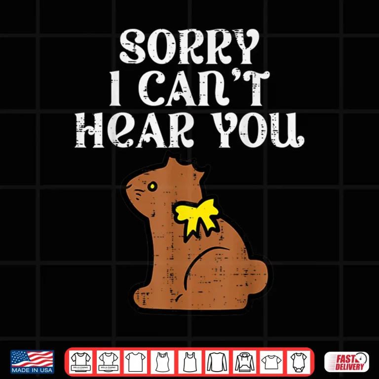 Design Easter Bunny Chocolate Sorry Cant Hear You Men Women Kids Shirt