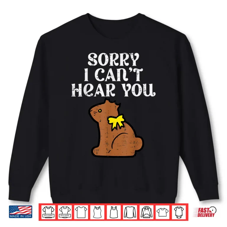 Sweatshirt Easter Bunny Chocolate Sorry Cant Hear You Men Women Kids Shirt 1
