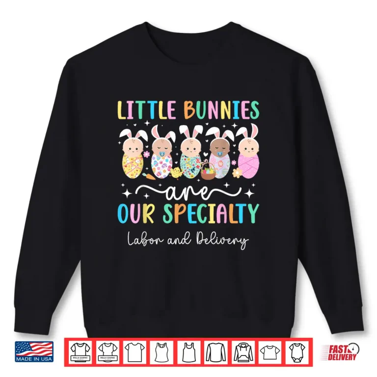 Sweatshirt Easter Bunny Labor and Delivery Nurse Easter Day LD Nurse Shirt 1