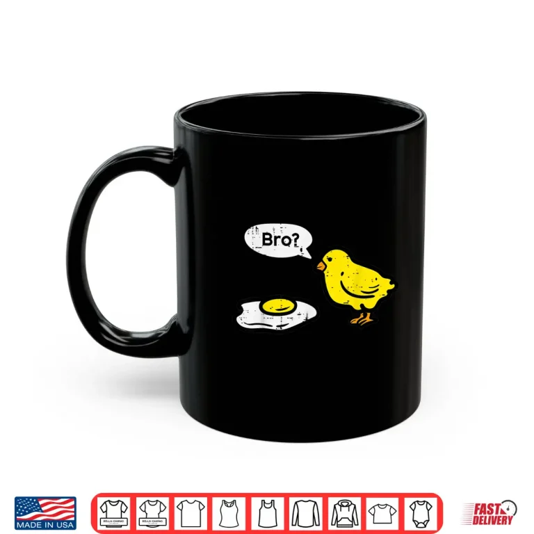 Mug Easter Chick Fried Egg Bro Funny Men Women Boys Kids Toddler Shirt 1