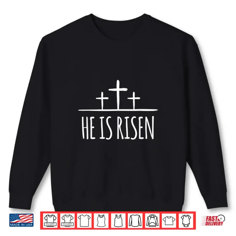 Sweatshirt Easter He Is Risen Shirt For Christians Gift Matthew 28 6 Shirt