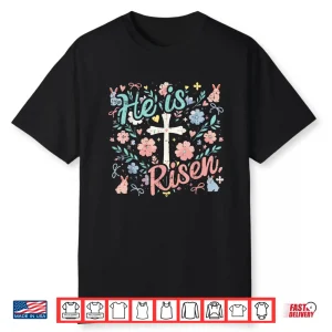Easter He Is Risen Cross Flowers Religious Women Girls Kids Shirt