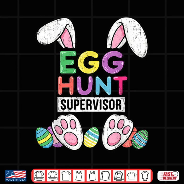 Design Happy Easter Egg Hunt Supervisor Funny Mom Dad Men Women Kid Shirt