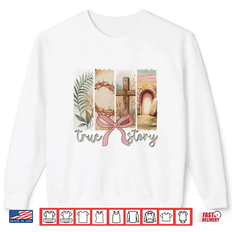 Sweatshirt Happy Easter True Story He Is Risen Coquette Floral Spring Shirt 1