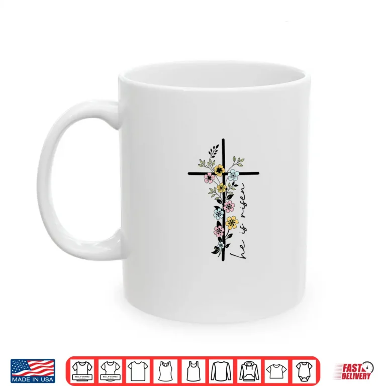 Mug He Is Risen Floral Cross Women Easter Christian Shirt
