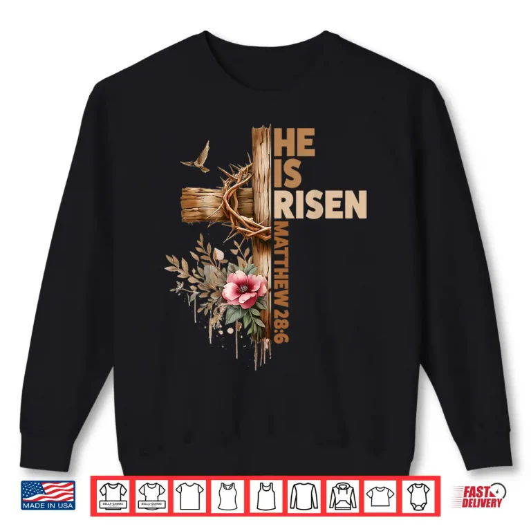 Sweatshirt He is Risen Jesus Christian Religious Easter Men Women Girl Shirt